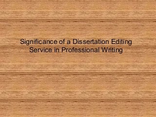 Significance of a Dissertation Editing
Service in Professional Writing

 