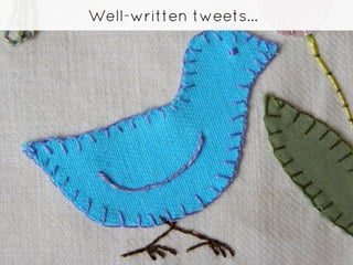 Well-written tweets are...
 