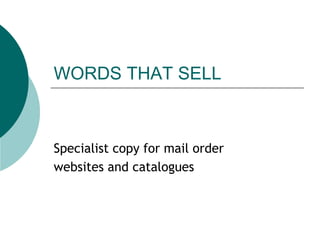 WORDS THAT SELL Specialist copy for mail order websites and catalogues 