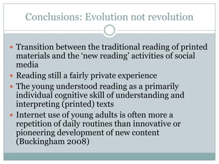 Conclusions: Evolution not revolution
 Transition between the traditional reading of printed

materials and the „new read...