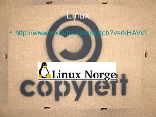 Linux http://www.youtube.com/watch?v=rkHAVcVI6hM 