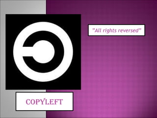 ” All rights reversed” Copyleft 
