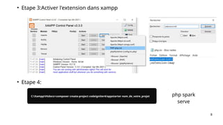 8
• Etape 3:Activer l'extension dans xampp
• Etape 4:
C:XamppHtdocs>composer create-project codeigniter4/appstarter nom_de_votre_projet php spark
serve
 