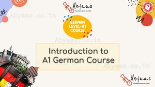 Introduction to
A1 German Course
 