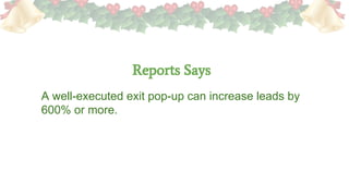Reports Says
A well-executed exit pop-up can increase leads by
600% or more.