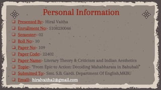 Personal Information
❏ Presented By:- Hiral Vaitha
❏ Enrollment No:- 5108230046
❏ Semester:- 02
❏ Roll No:- 10
❏ Paper No:...