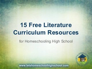 15 Free Literature
Curriculum Resources
for Homeschooling High School

 