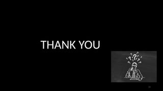THANK YOU
21
 