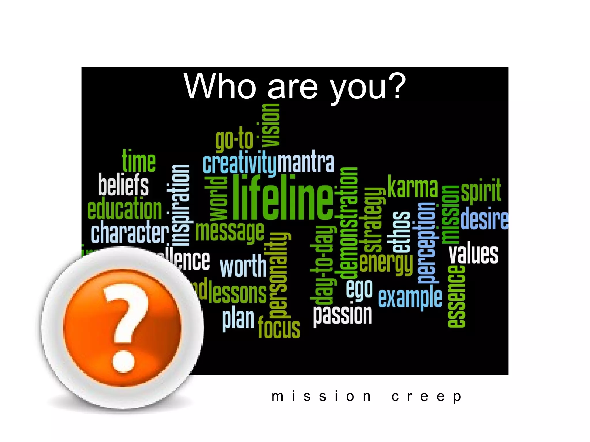 Who are you? m  i  s  s  i  o  n  c  r  e  e  p 