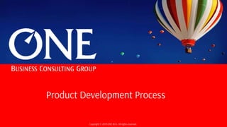 Copyright © 2019 ONE BCG. All rights reserved.
Product Development Process
 