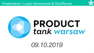 1
09.10.2019
Presentation: Lucjan Samulowski @ DocPlanner
 