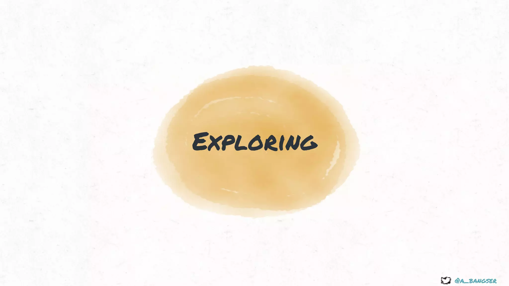 @a_bangser
Exploring
 