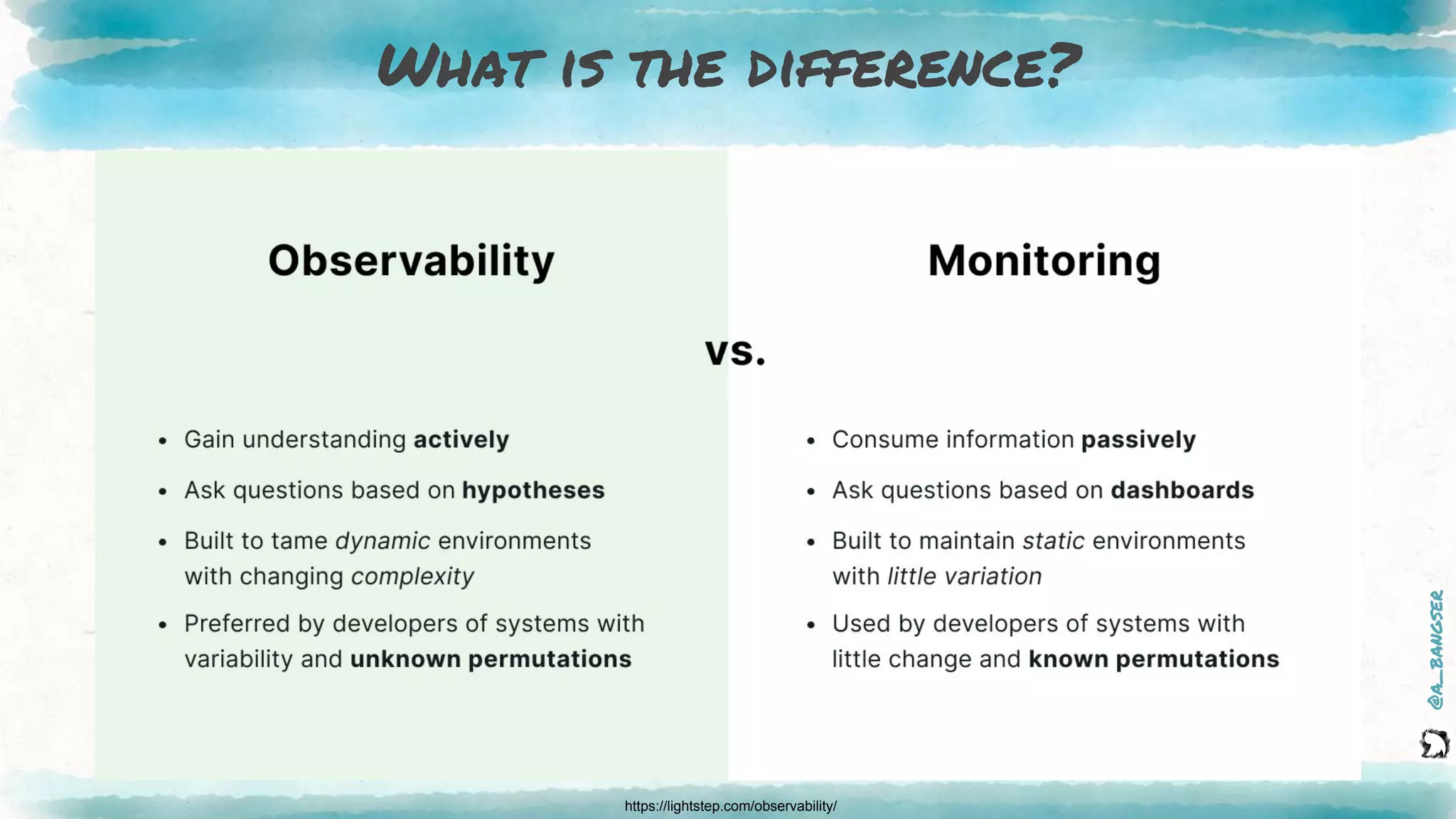@a_bangser
What is the difference?
https://lightstep.com/observability/
 