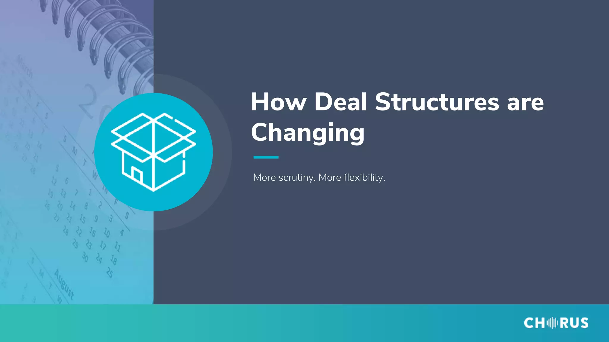 More scrutiny. More flexibility.
How Deal Structures are
Changing
 
