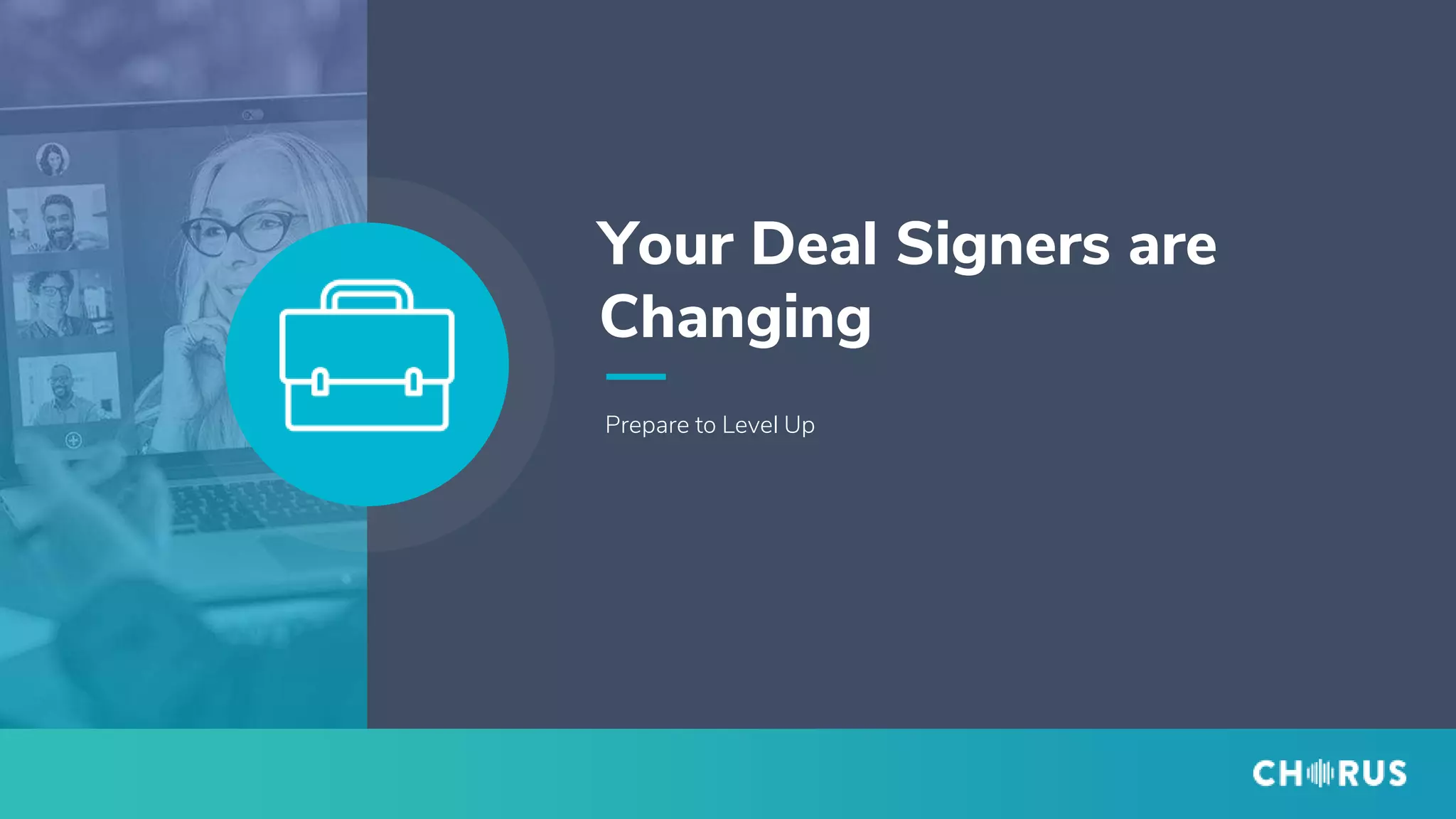 Prepare to Level Up
Your Deal Signers are
Changing
 