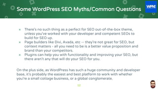Some WordPress SEO Myths/Common Questions
× There’s no such thing as a perfect for SEO out-of-the-box theme,
unless you’ve...