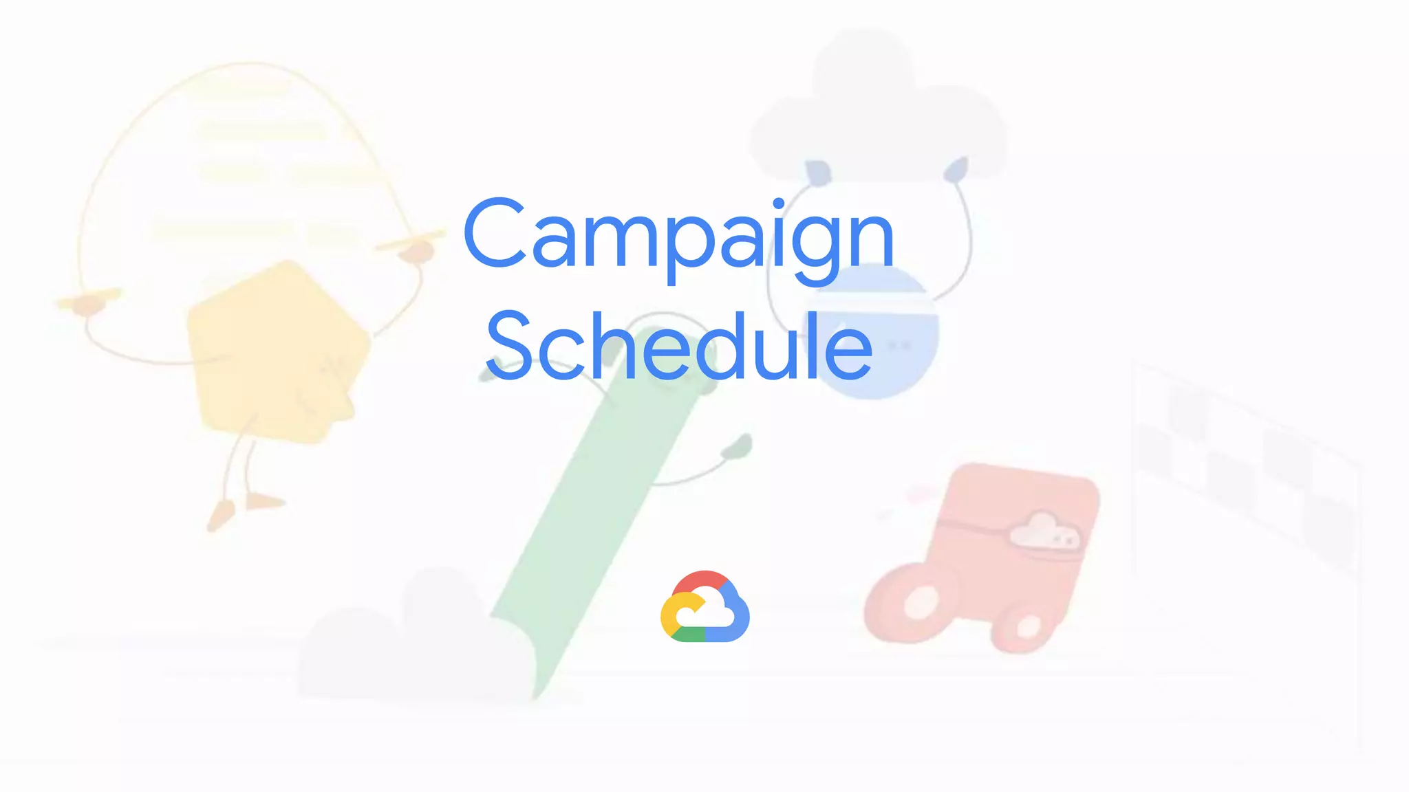 Campaign
Schedule
 