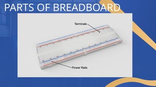 PARTS OF BREADBOARD
 