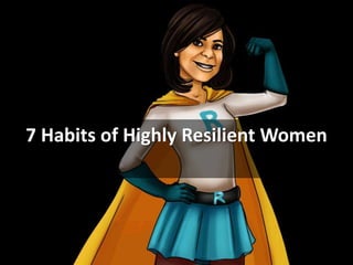 7 Habits of Highly Resilient Women
 