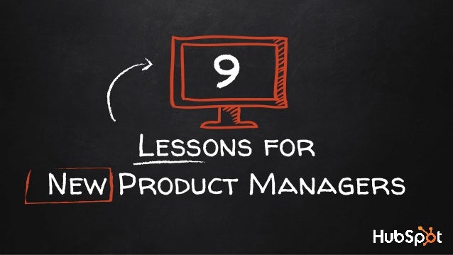 Lessons for
New Product Managers
9
 