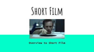 Short Film
Overview to Short Film
 