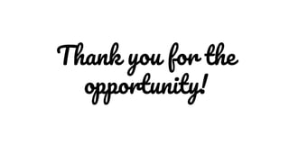 Thank you for the
opportunity!
 