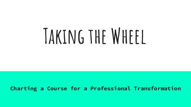 taking the wheel charting a course for a professional transformation charting a professional course