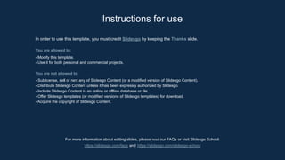In order to use this template, you must credit Slidesgo by keeping the Thanks slide.
You are allowed to:
- Modify this template.
- Use it for both personal and commercial projects.
You are not allowed to:
- Sublicense, sell or rent any of Slidesgo Content (or a modified version of Slidesgo Content).
- Distribute Slidesgo Content unless it has been expressly authorized by Slidesgo.
- Include Slidesgo Content in an online or offline database or file.
- Offer Slidesgo templates (or modified versions of Slidesgo templates) for download.
- Acquire the copyright of Slidesgo Content.
For more information about editing slides, please read our FAQs or visit Slidesgo School:
https://slidesgo.com/faqs and https://slidesgo.com/slidesgo-school
Instructions for use
 
