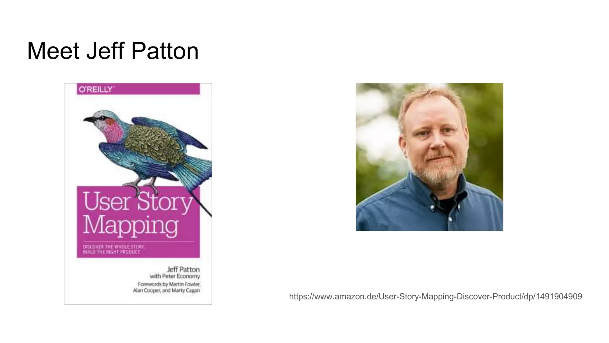 Meet Jeff Patton
https://www.amazon.de/User-Story-Mapping-Discover-Product/dp/1491904909
 