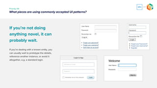 Priority #5
What parts of the product have we not figured out yet?
You can’t prototype what
you don’t know.
Create the page so you don’t interrupt flow, but
leave it blank if you don’t know what it is yet.
?
 