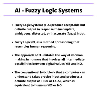 Fuzzy Logic Systems (FLS) produce acceptable but
definite output in response to incomplete,
ambiguous, distorted, or inacc...