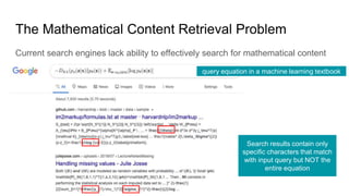 The Mathematical Content Retrieval Problem
Current search engines lack ability to effectively search for mathematical cont...