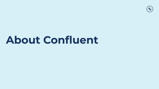 About Conﬂuent
 