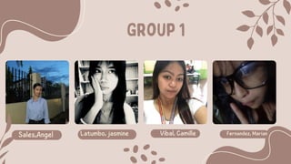 Group 1
Sales,Angel Latumbo, jasmine Vibal, Camille Fernandez, Marian
 