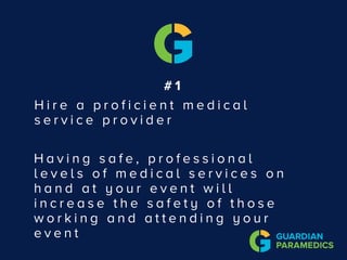 # 1
H i r e a p r o f i c i e n t m e d i c a l
s e r v i c e p r o v i d e r
H a v i n g s a f e , p r o f e s s i o n a l
l e v e l s o f m e d i c a l s e r v i c e s o n
h a n d a t y o u r e v e n t w i l l
i n c r e a s e t h e s a f e t y o f t h o s e
w o r k i n g a n d a t t e n d i n g y o u r
e v e n t
 
