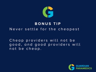 B O N U S T I P
N e v e r s e t t l e f o r t h e c h e a p e s t
C h e a p p r o v i d e r s w i l l n o t b e
g o o d , a n d g o o d p r o v i d e r s w i l l
n o t b e c h e a p .
 