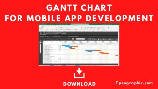 DOWNLOAD
GANTT CHART
FOR MOBILE APP DEVELOPMENT
Tipsographic.com
 