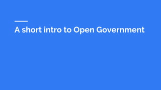 A short intro to Open Government
 
