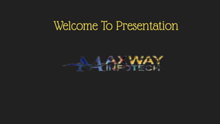 Welcome To Presentation
 