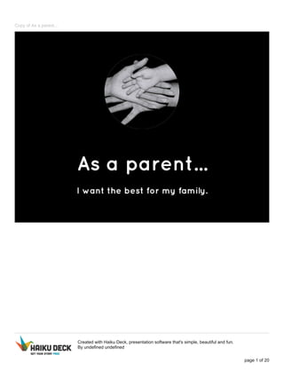 Copy of As a parent... 
Created with Haiku Deck, presentation software that's simple, beautiful and fun. 
By undefined undefined 
page 1 of 20 
 