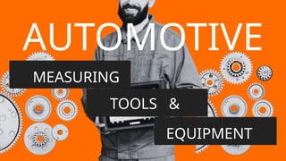 AUTOMOTIVE MEASURING TOOLS AND EQUIPMENT | PPTX