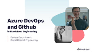 Azure DevOps
and Github
in Nordcloud Engineering
 