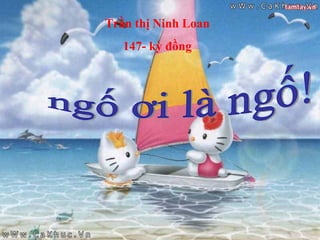 Trần thị Ninh Loan
   147- kỳ đồng
 
