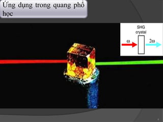 8
Ứng dụng trong quang phổ
học
 
