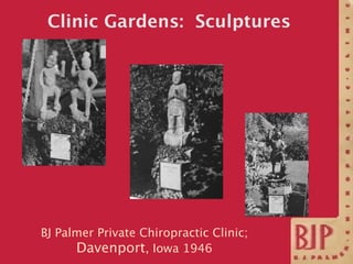 Clinic Gardens: Sculptures




BJ Palmer Private Chiropractic Clinic;
      Davenport, Iowa 1946
 