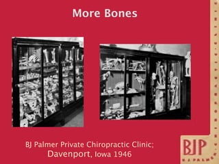 More Bones




BJ Palmer Private Chiropractic Clinic;
      Davenport, Iowa 1946
 