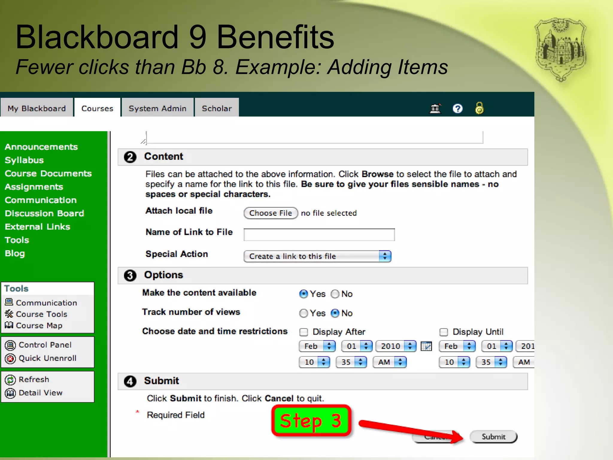 Blackboard 9 Benefits Fewer clicks than Bb 8. Example: Adding Items 