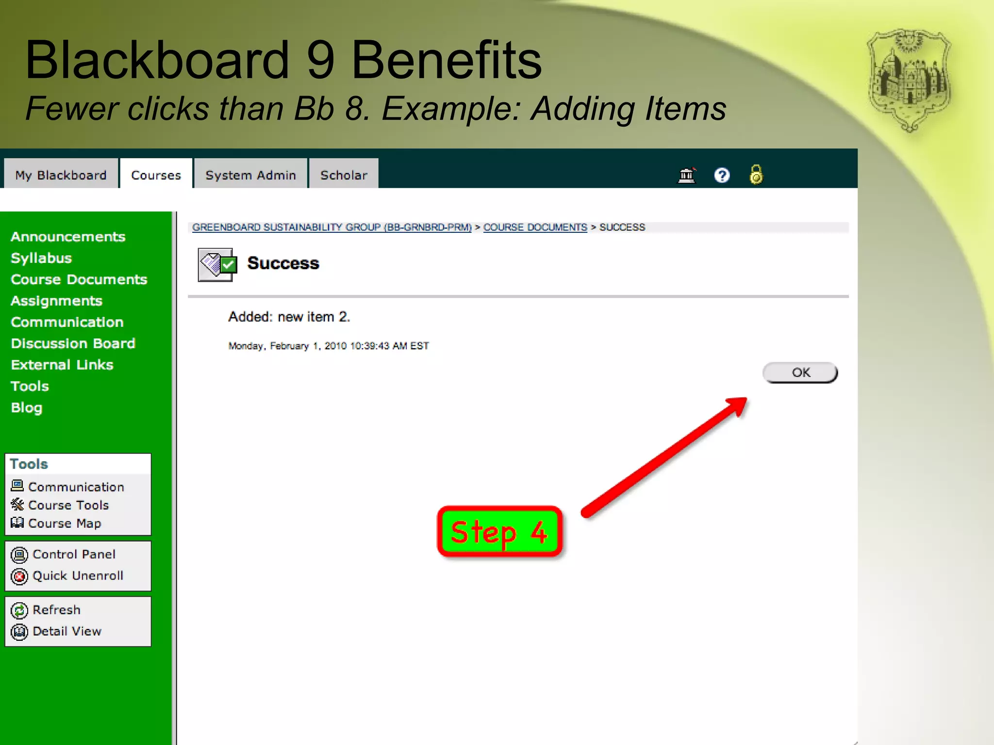 Blackboard 9 Benefits Fewer clicks than Bb 8. Example: Adding Items 