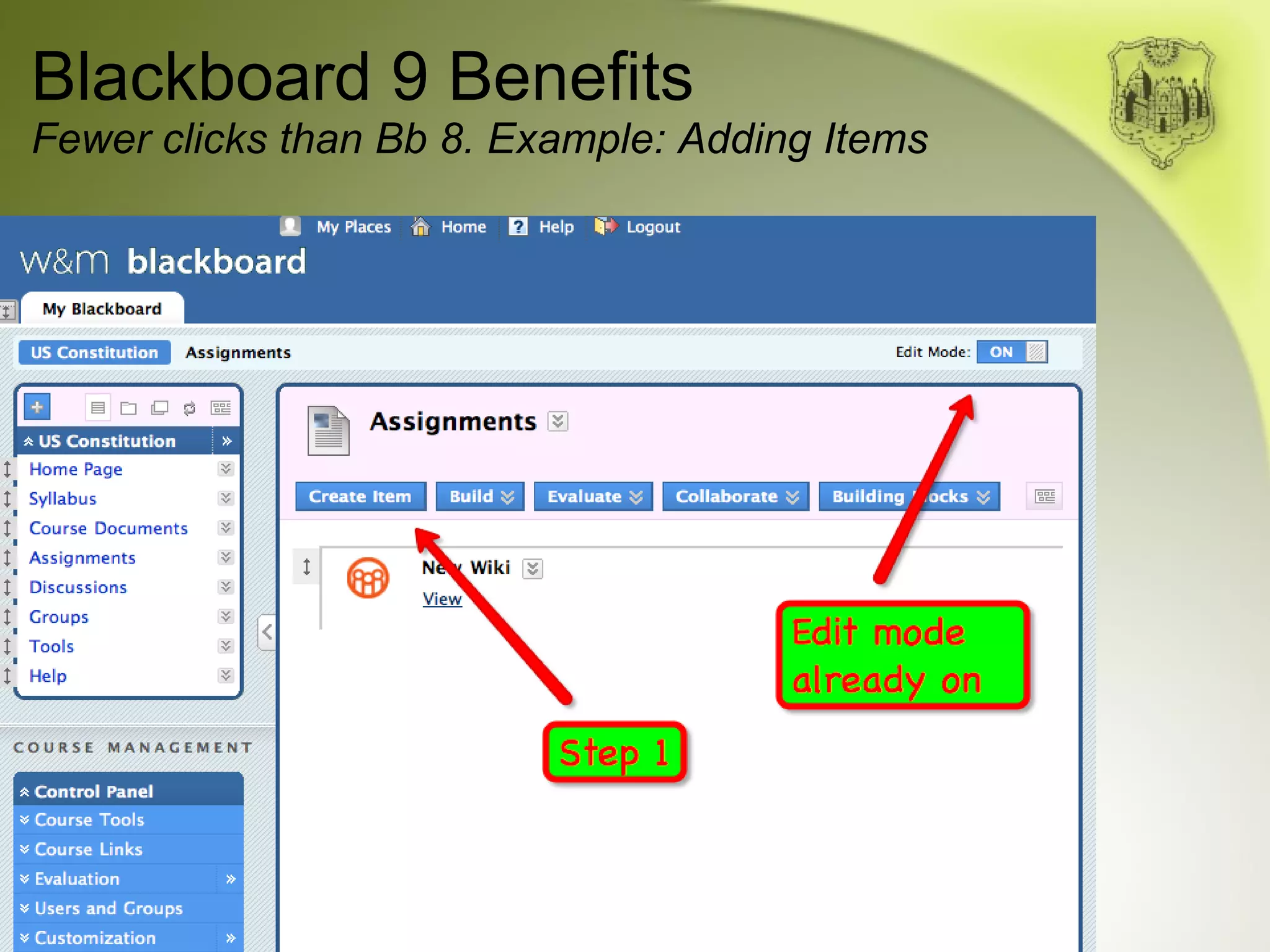 Blackboard 9 Benefits Fewer clicks than Bb 8. Example: Adding Items 