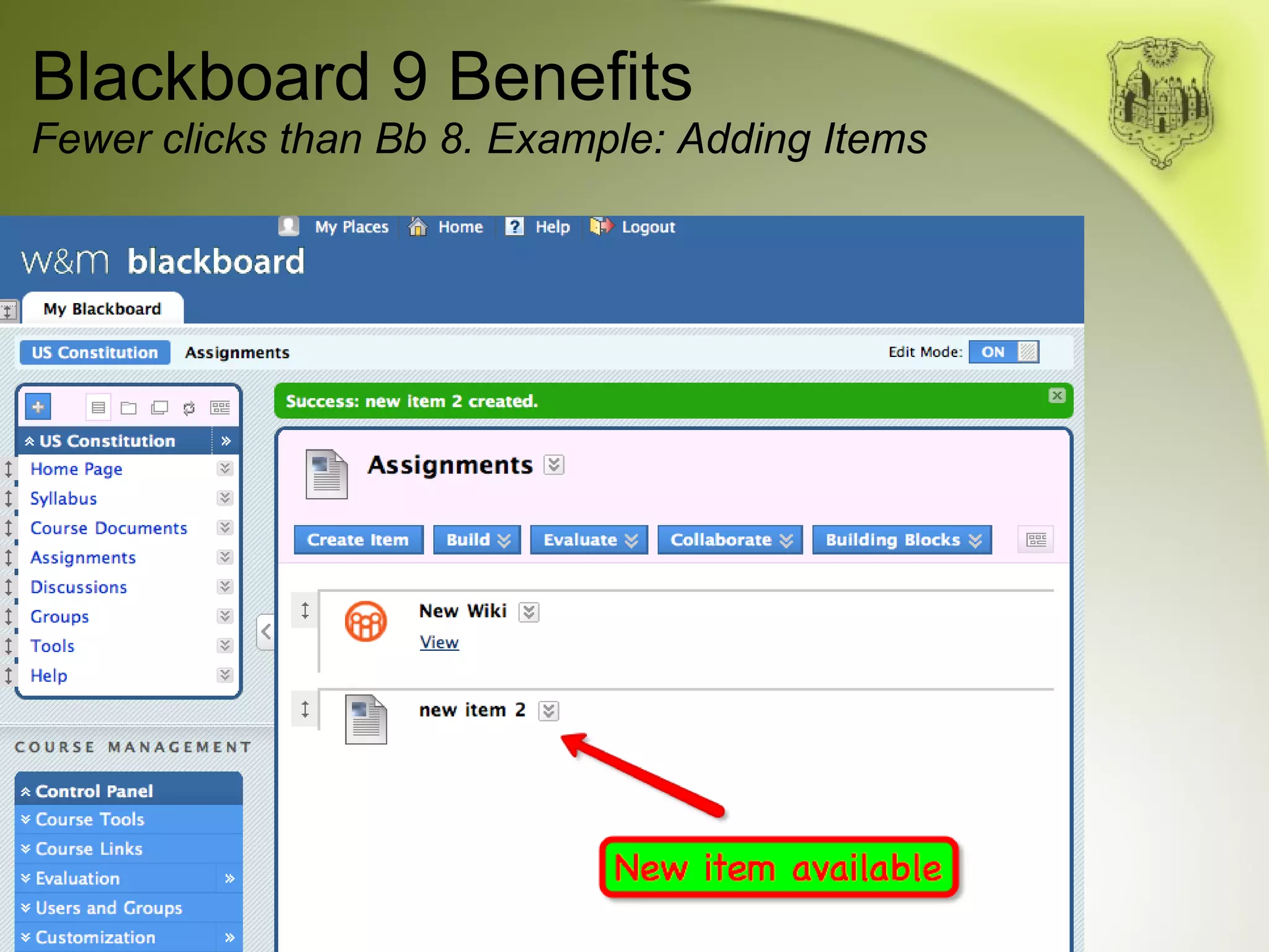 Blackboard 9 Benefits Fewer clicks than Bb 8. Example: Adding Items 